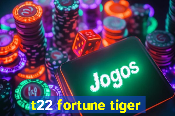 t22 fortune tiger